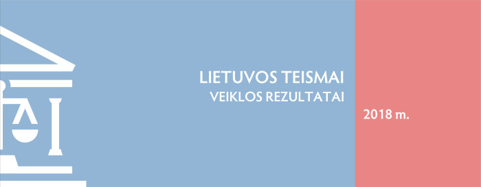 Teismai pristatė veiklos rezultatus: teismų reforma užtikrino spartesnį bylų nagrinėjimą